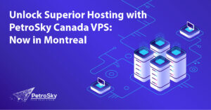 Read more about the article Unlock Superior Hosting with PetroSky Canada VPS: Now in Montreal