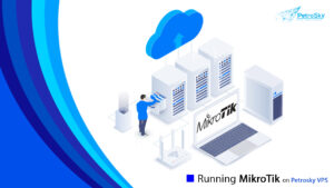 Read more about the article Supercharge Your Network Management by Running MikroTik on PetroSky VPS